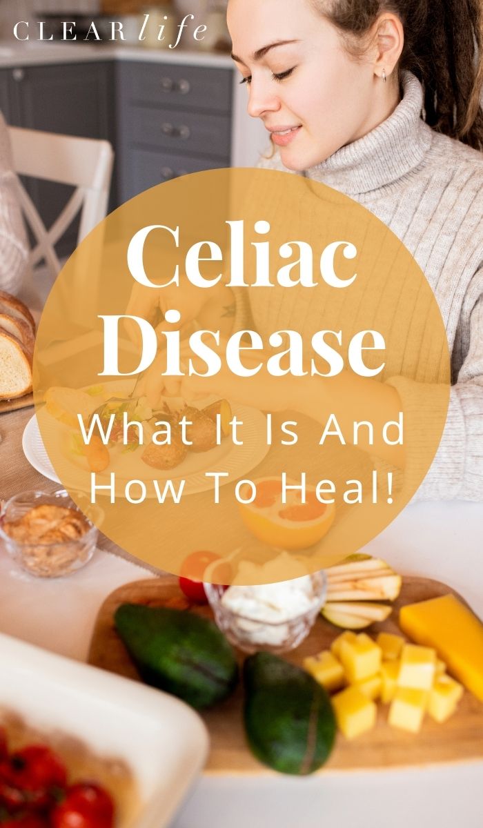 Celiac Disease – What It Is And How To Heal! - CLEARlife