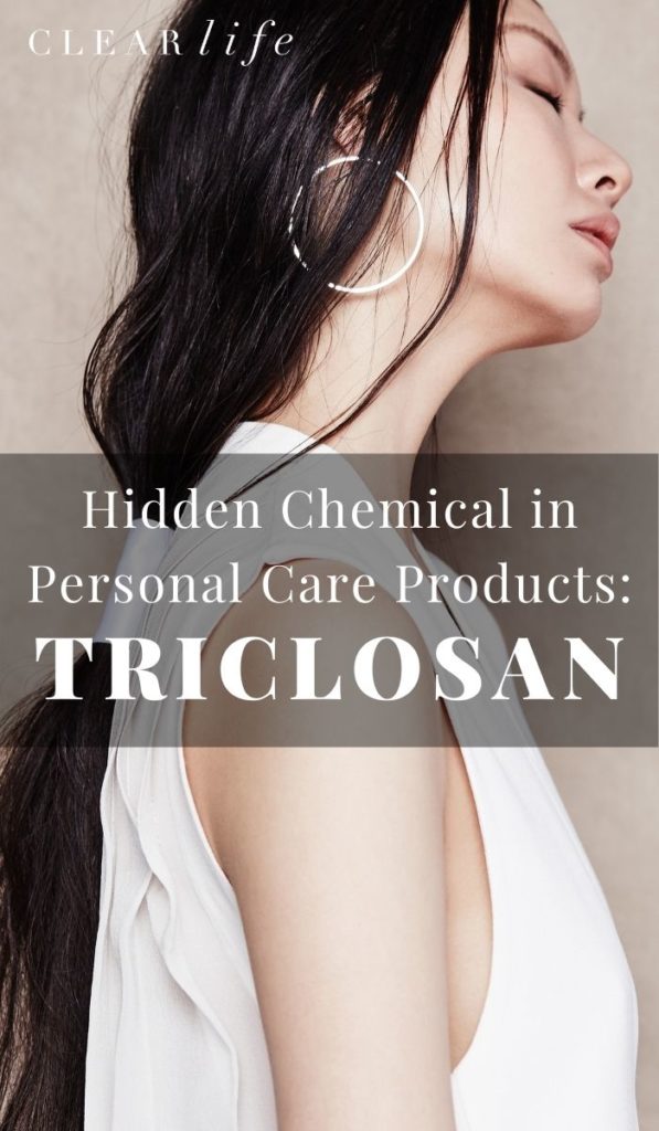 Look for Triclosan in Personal Care Products!
